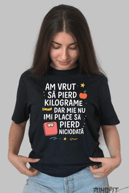 Tricou Amuzant Am Vrut Sa Pierd Kilograme dama negru fata