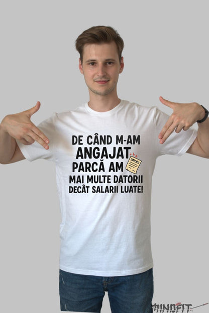 Tricou Amuzant De Cand M-am Angajat barbat alb