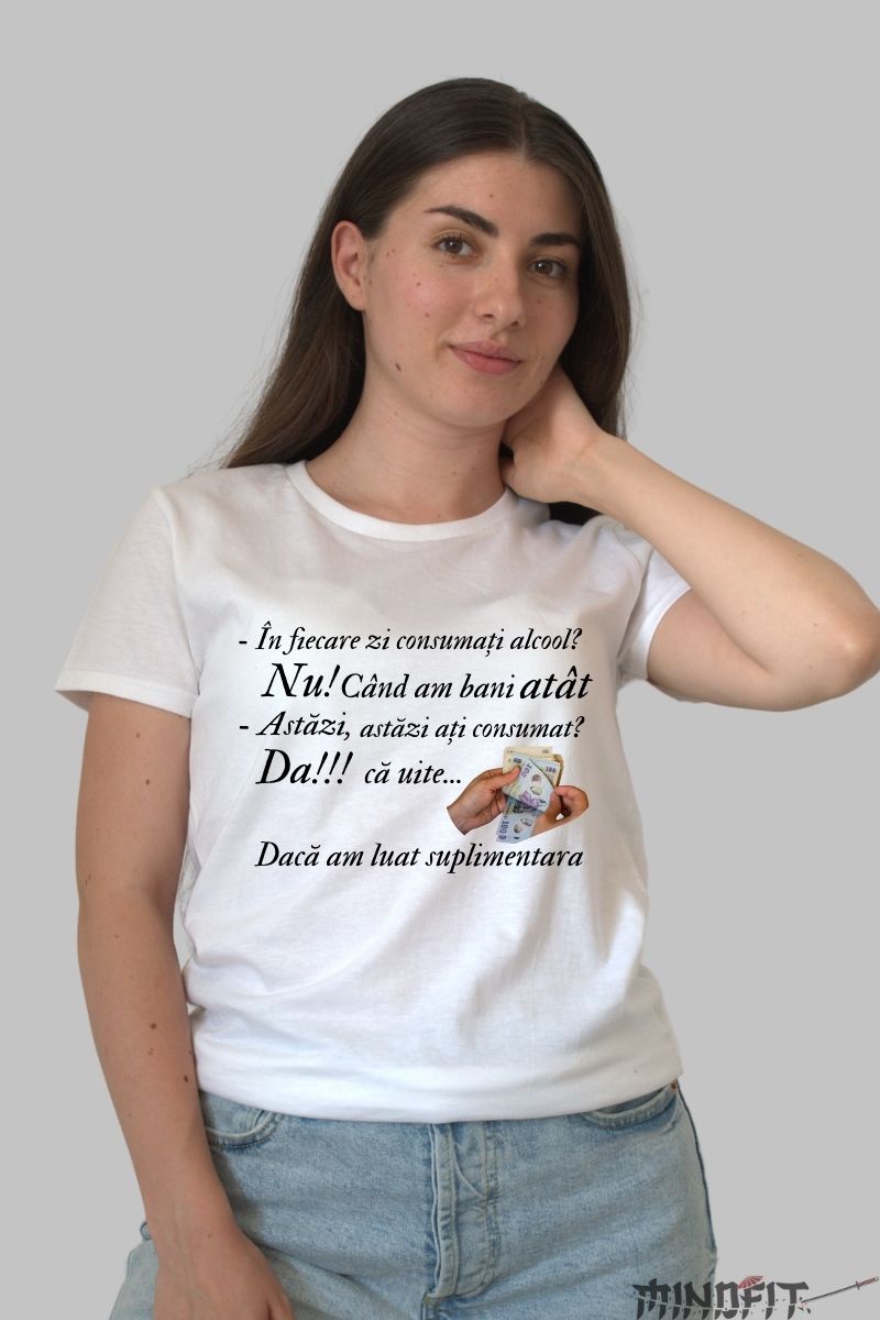 Tricou Amuzant "In fiecare zi consumati alcool" dama alb