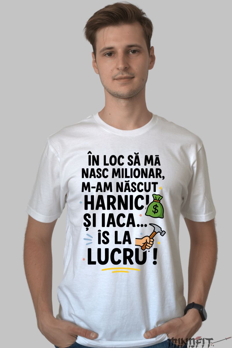 Tricou cu Mesaj Amuzant M-am Nascut Harnic barbat alb fata