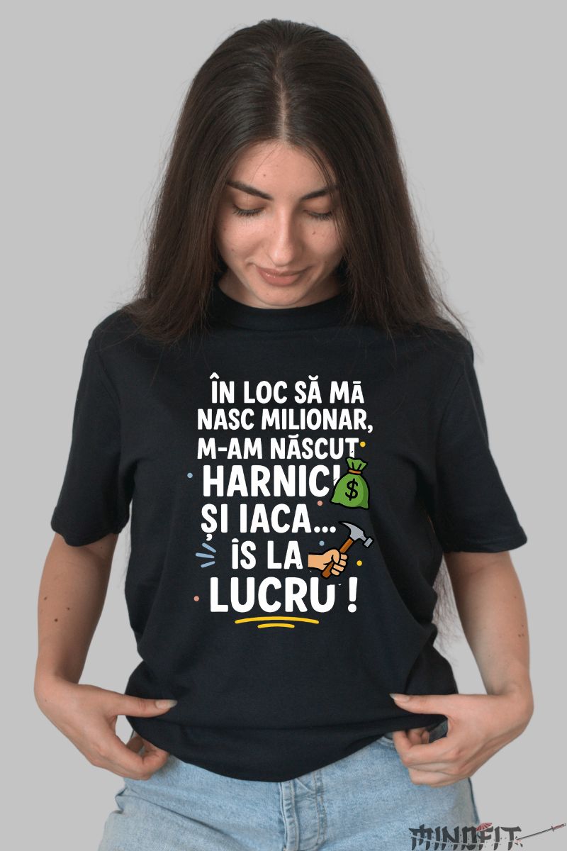 Tricou cu Mesaj Amuzant M-am Nascut Harnic dama negru fata