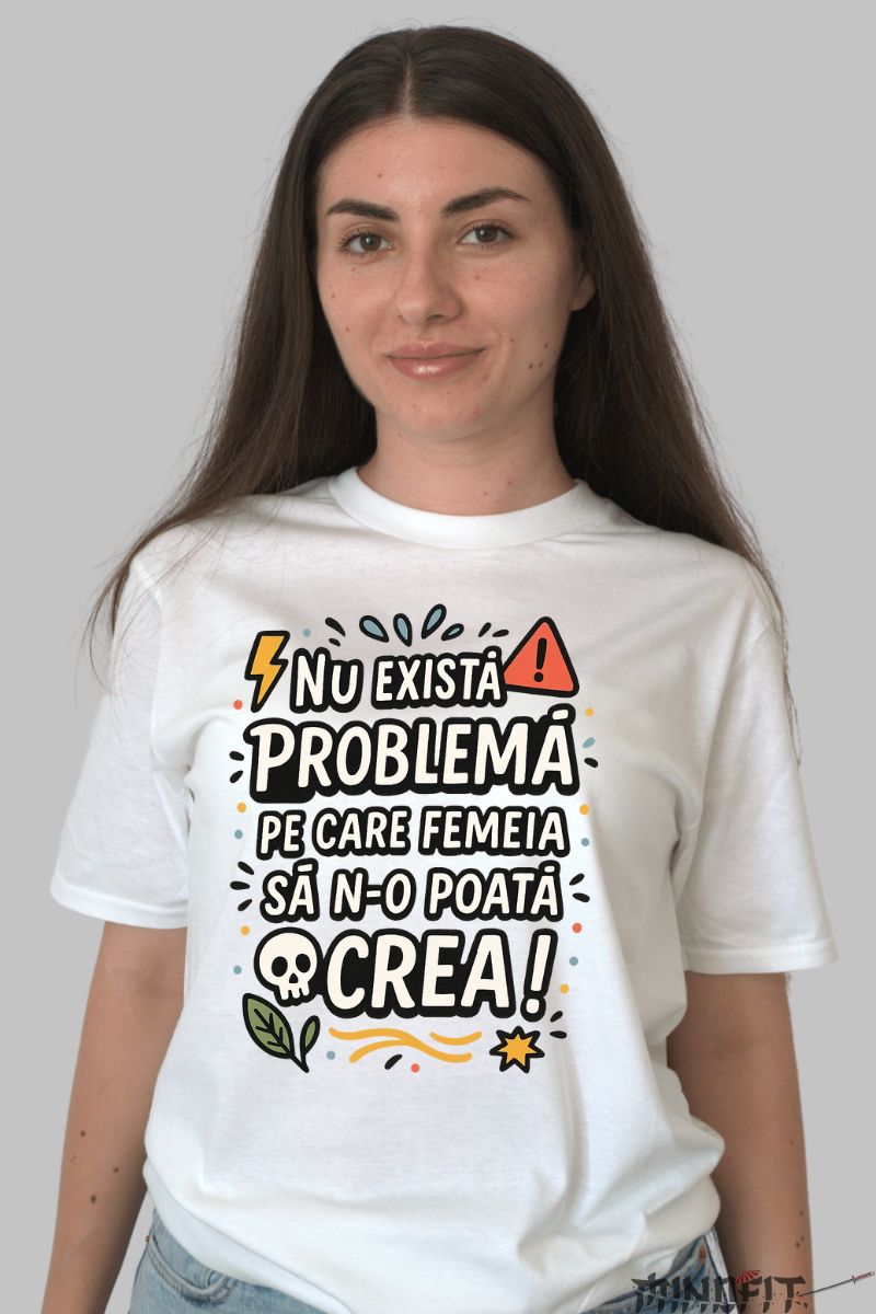 Tricou cu Mesaj Amuzant Nu Exista Problema dama alb fata
