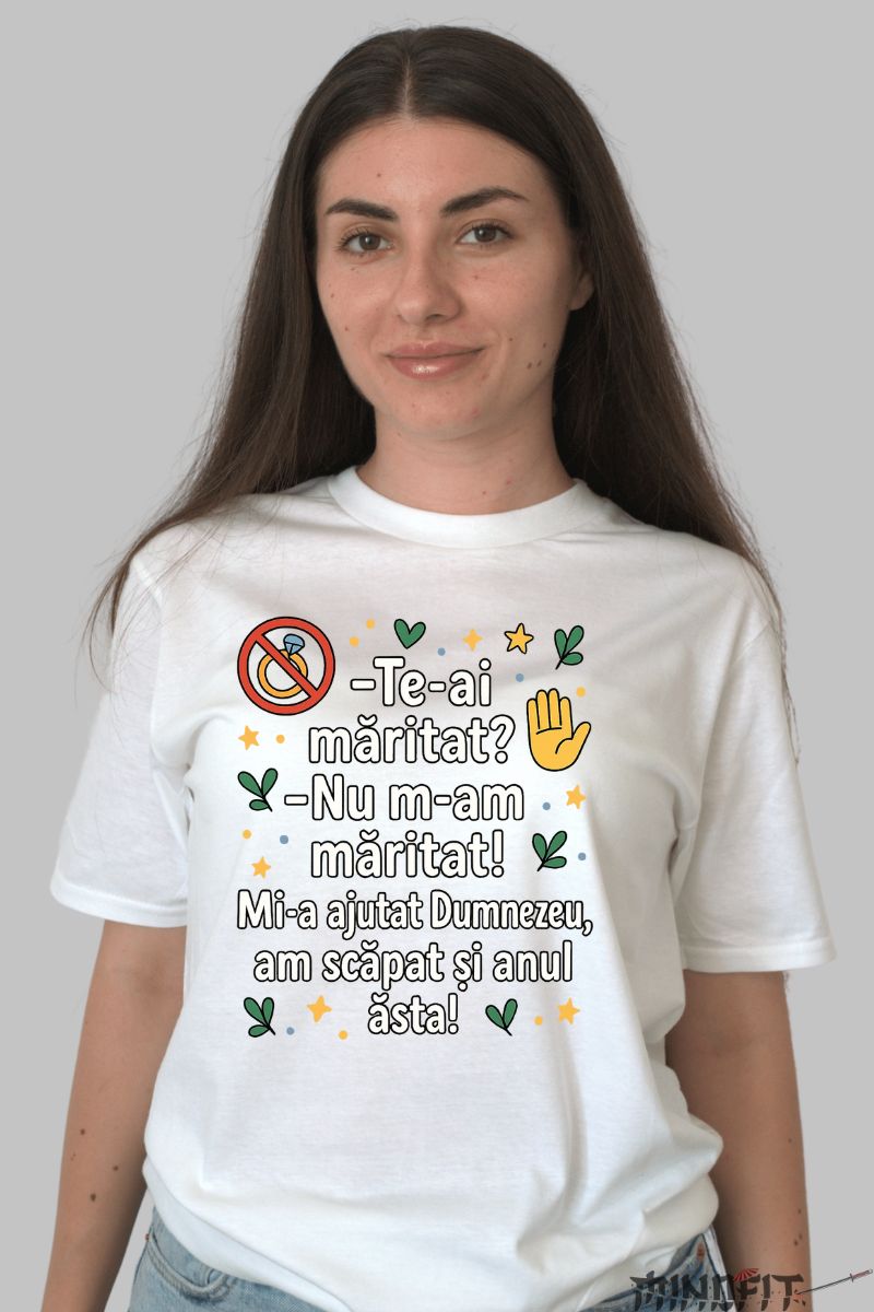 Tricou cu Mesaj Amuzant Te-ai Maritat dama alb fata