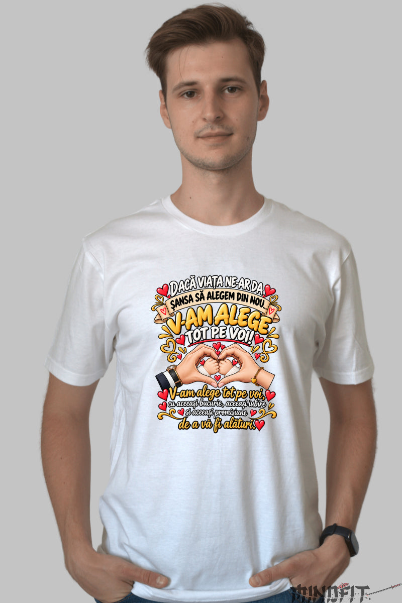 Tricou Amuzant - Daca Viata Ne-ar Da Sansa Sa Alegem Din Nou barbat alb