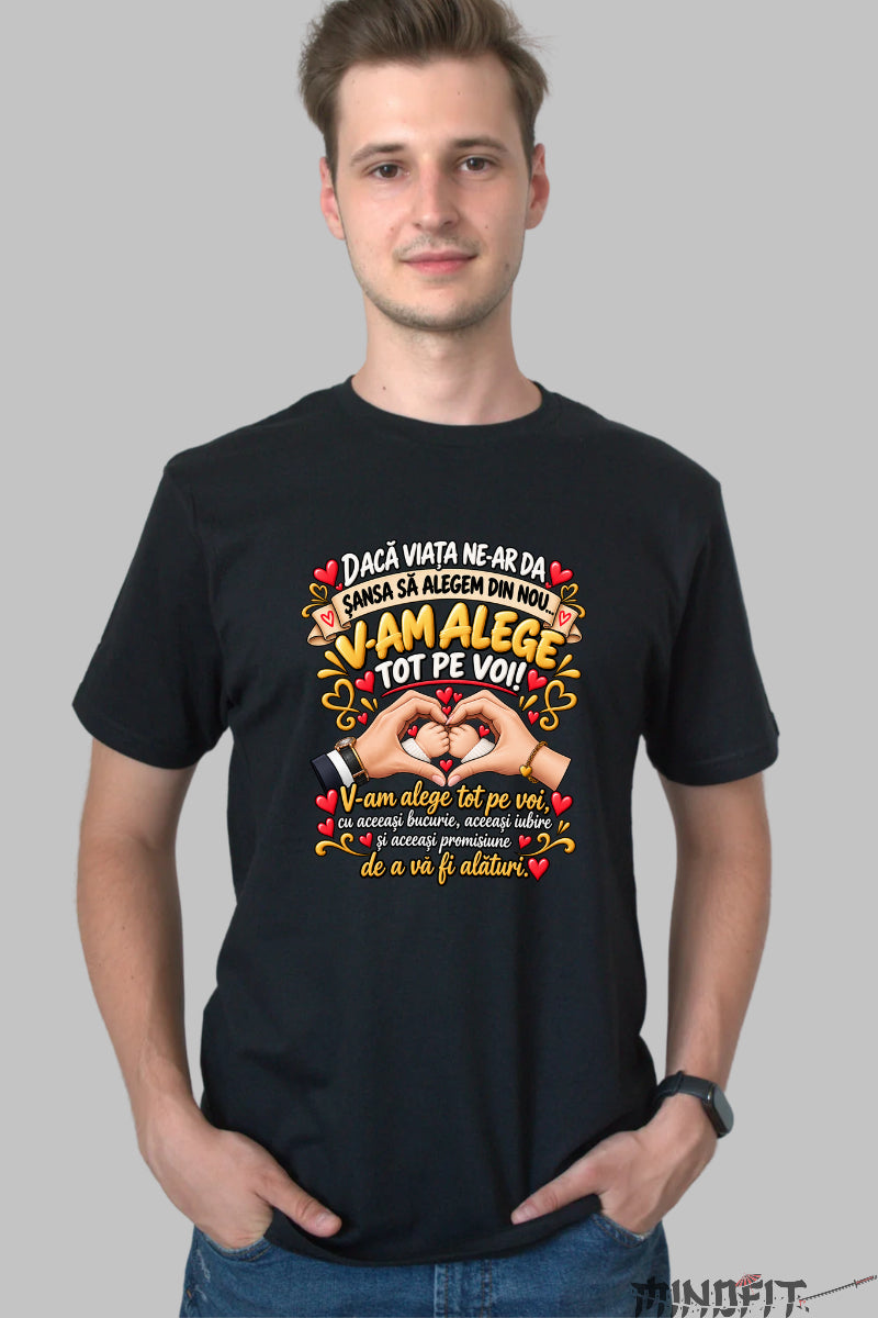 Tricou Amuzant - Daca Viata Ne-ar Da Sansa Sa Alegem Din Nou barbat negru