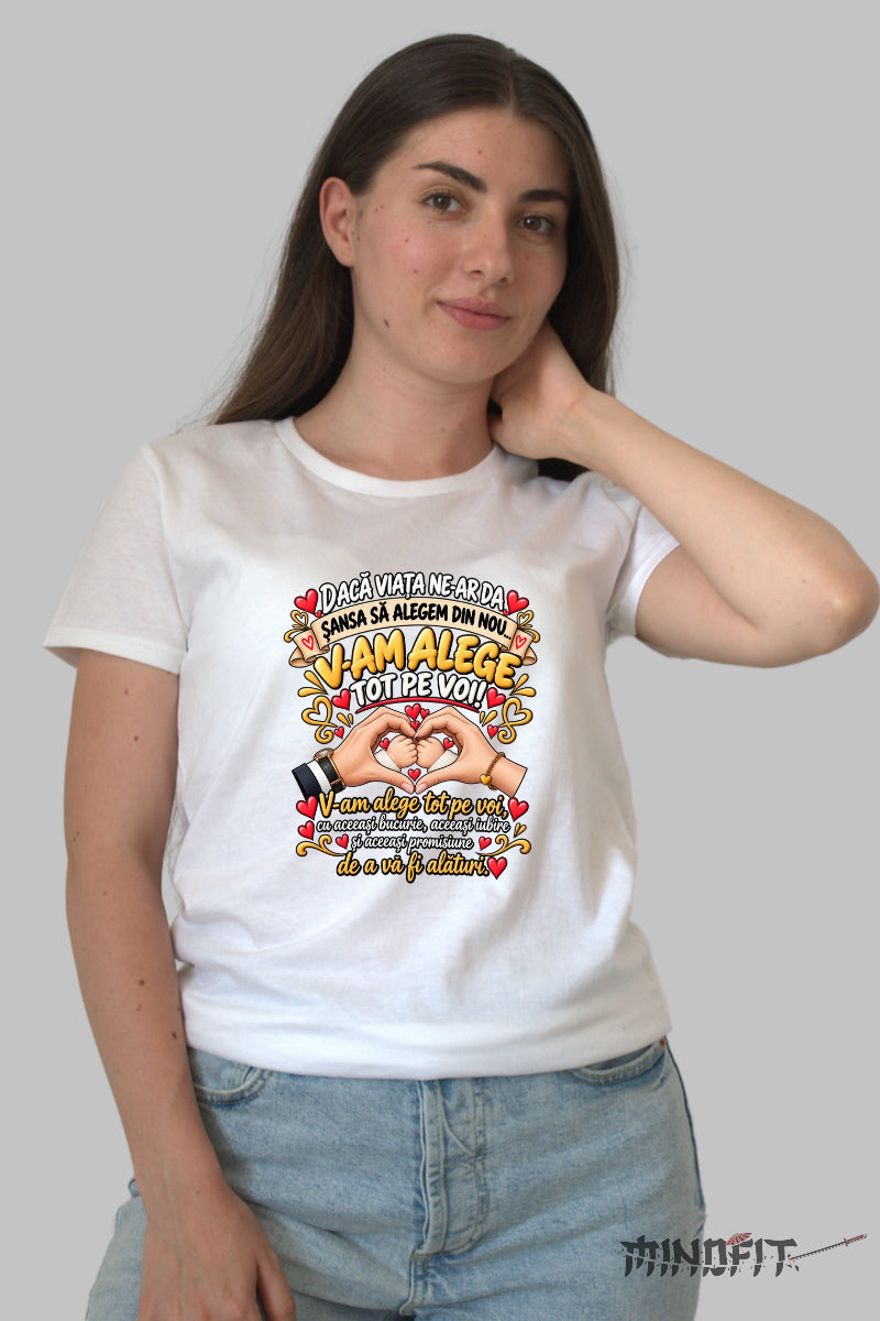 Tricou Amuzant - Daca Viata Ne-ar Da Sansa Sa Alegem Din Nou dama alb