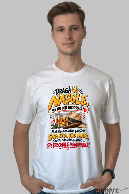 Tricou Amuzant - Draga Nasule Sa Nu Uiti Niciodata barbat alb