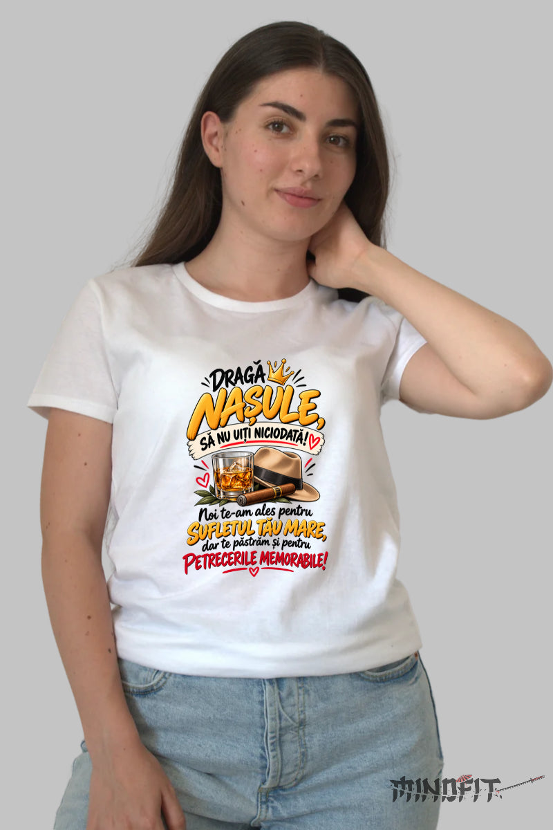 Tricou Amuzant - Draga Nasule Sa Nu Uiti Niciodata dama alb