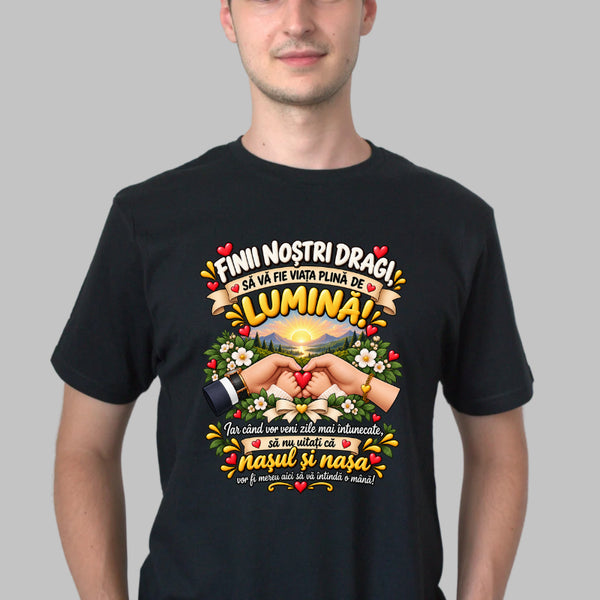 Tricou Amuzant - Finii Nostri Dragi Sa Va Fie Viata Plina De Lumina