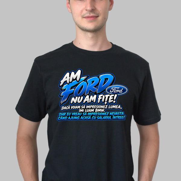 Tricou Amuzant - Ford Nu Am Fițe