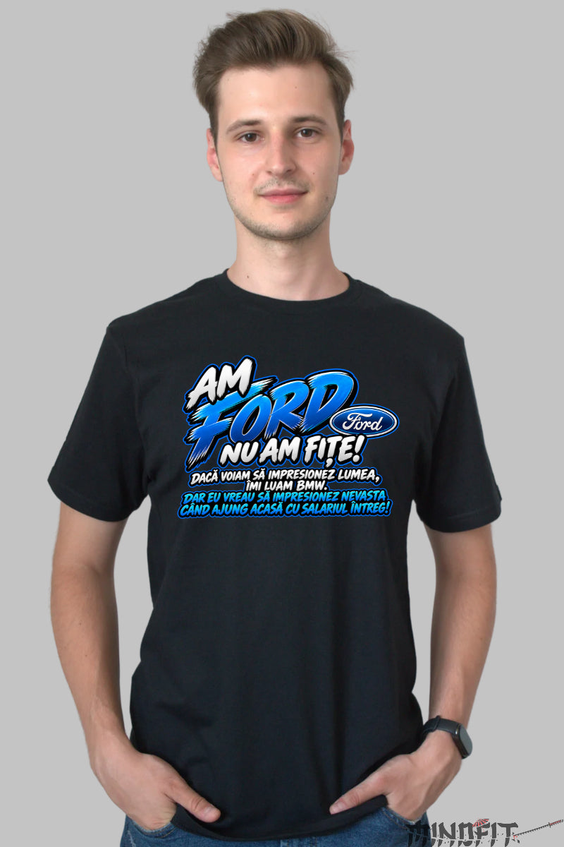 Tricou Amuzant - Ford Nu Am Fițe barbat negru