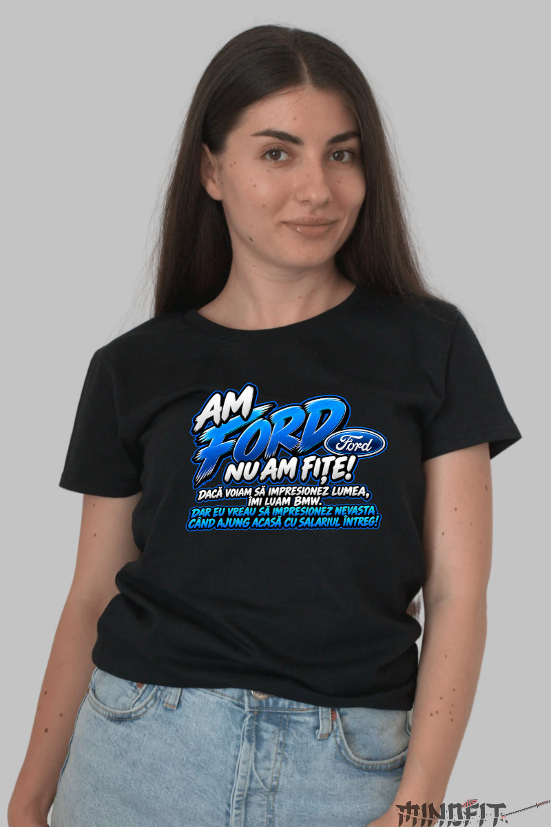 Tricou Amuzant - Ford Nu Am Fițe dama negru