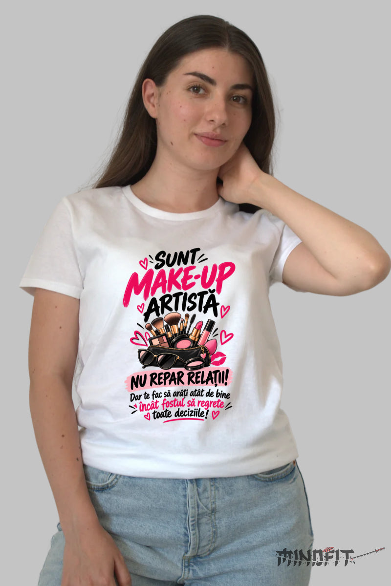 Tricou Amuzant - Make-Up Artist Nu Repar Relatii dama alb