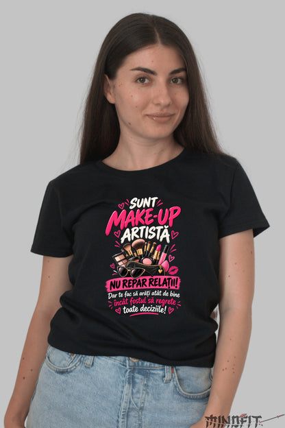 Tricou Amuzant - Make-Up Artist Nu Repar Relatii dama negru