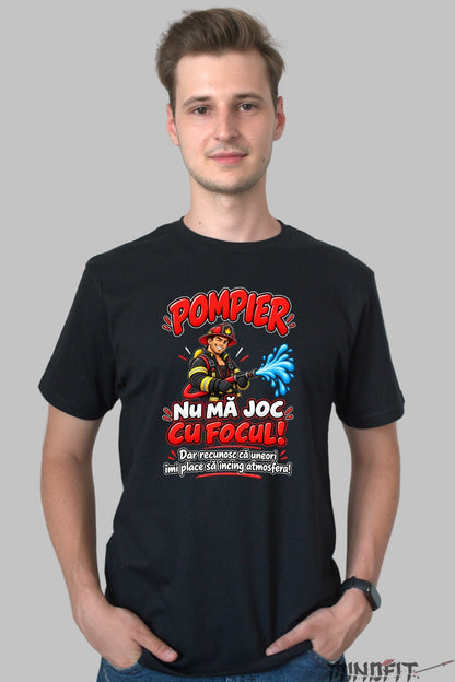 Tricou Amuzant - Pompier Nu Ma Joc Cu Focul barbat negru