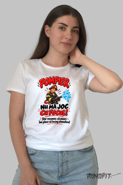 Tricou Amuzant - Pompier Nu Ma Joc Cu Focul dama alb