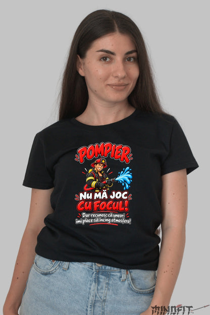 Tricou Amuzant - Pompier Nu Ma Joc Cu Focul dama negru