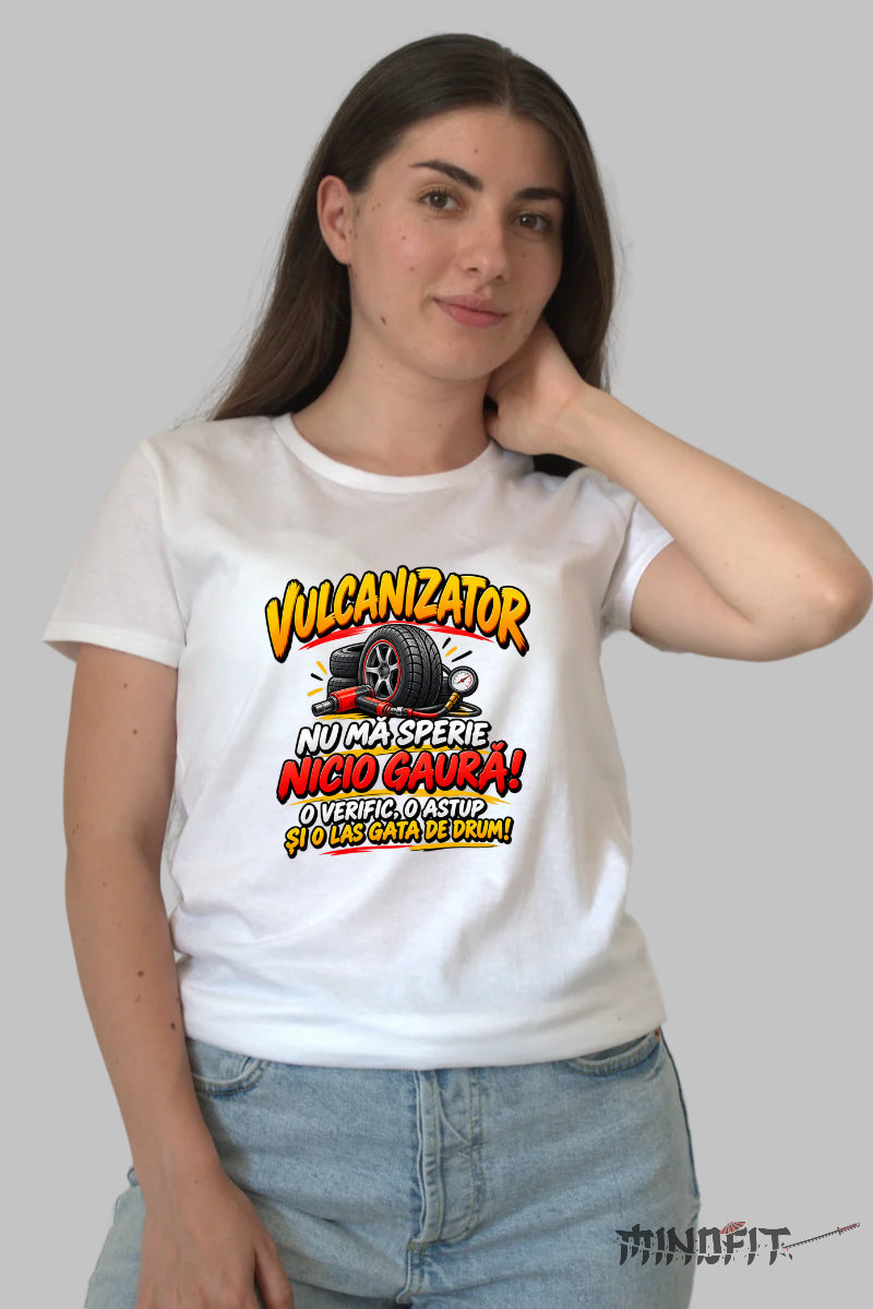 Tricou Amuzant - Vulcanizator Nu Ma Sperie Nicio Gaura dama alb