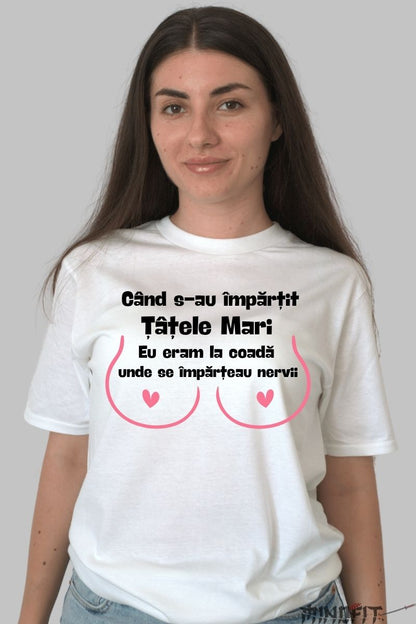 Tricou Cu Mesaj Amuzant "Tatele Mari" dama alb