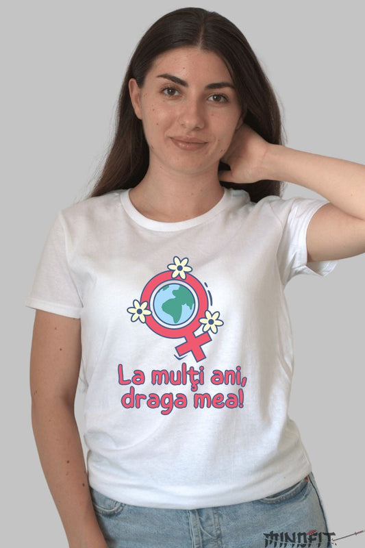 Tricou 8 Martie - La Multi Ani Draga Mea Dama Alb