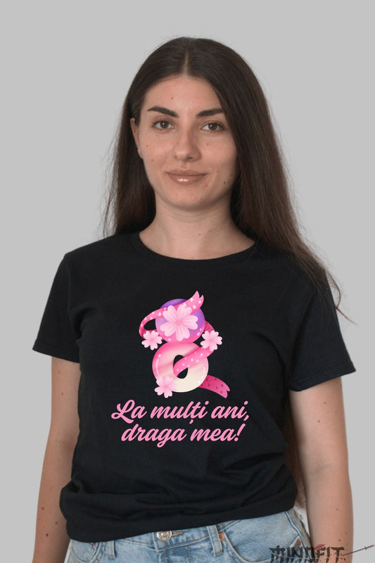 Tricou 8 Martie - La Multi Ani Draga Mea Dama Negru