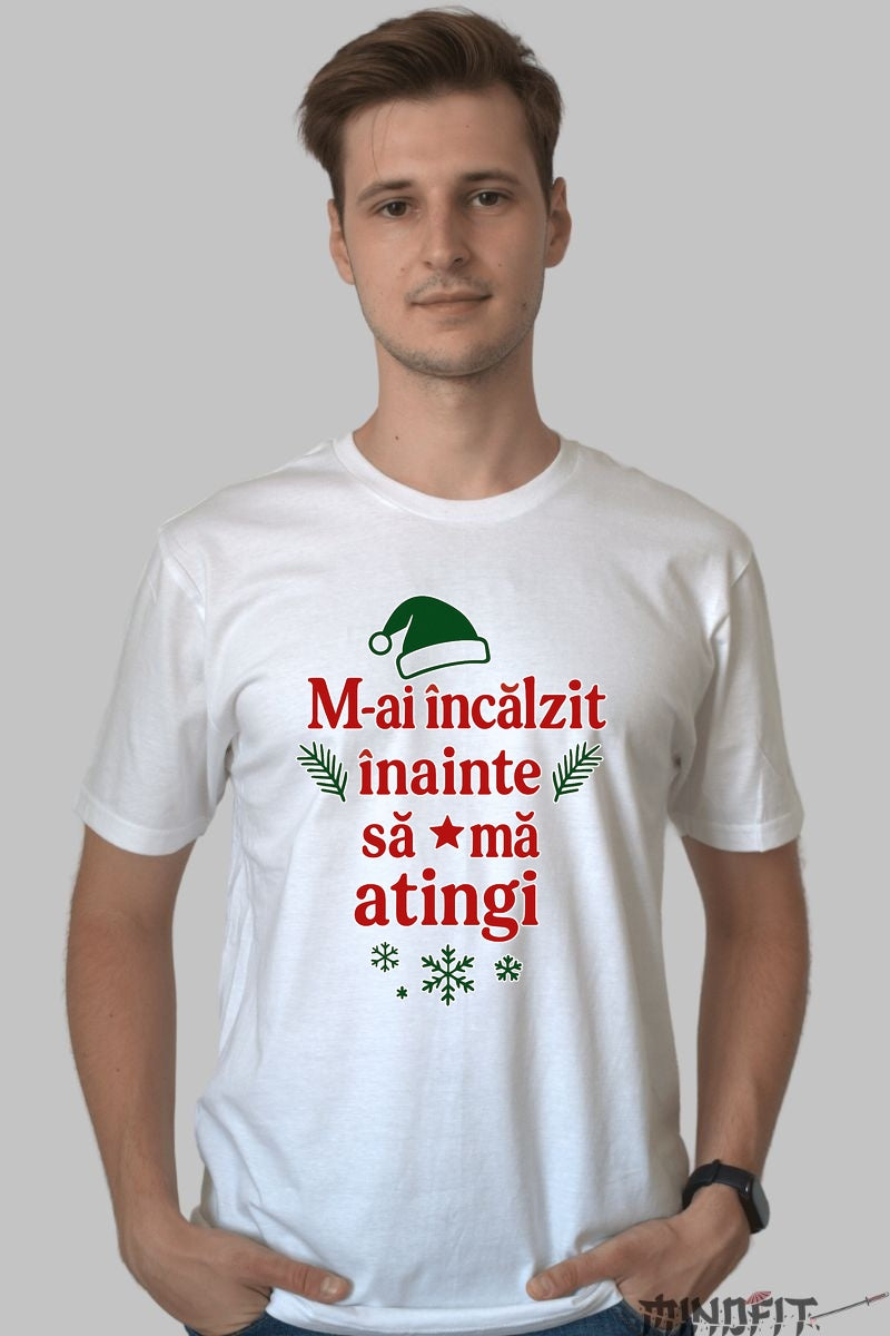 Tricou De Craciun - M-ai Incalzit Inainte Sa Ma Atingi dama negu