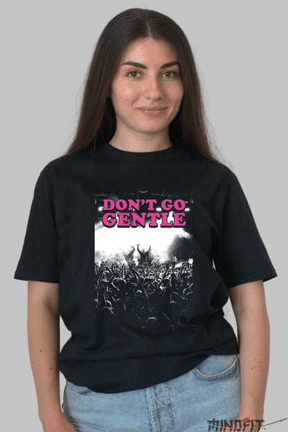 Tricou Don't Go Gentle - Concert Crowd Energy dama negru