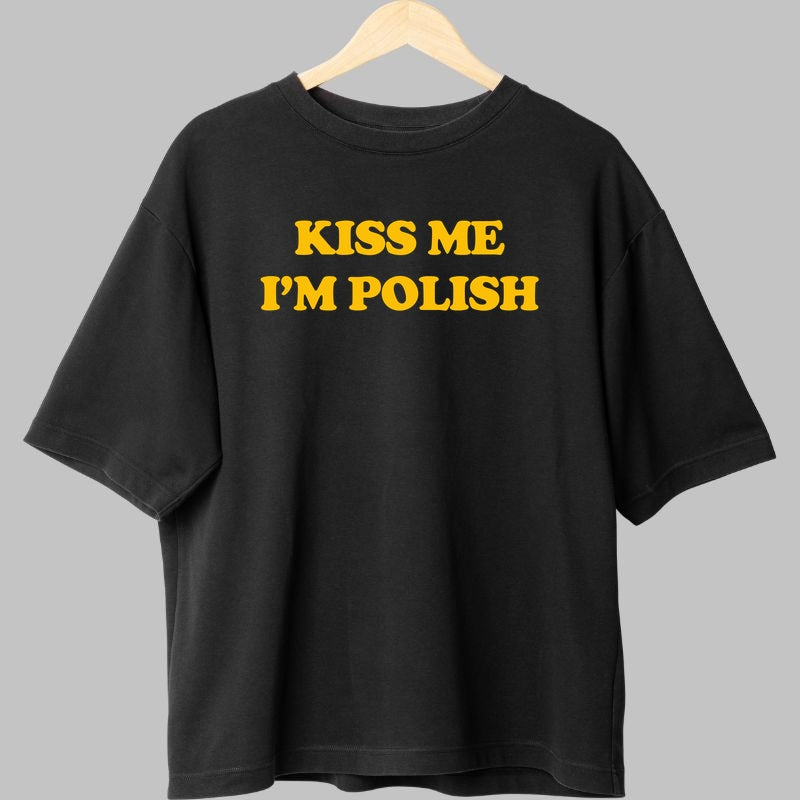 Tricou Kiss Me I'm Polish - Mesaj cu atitudine fata