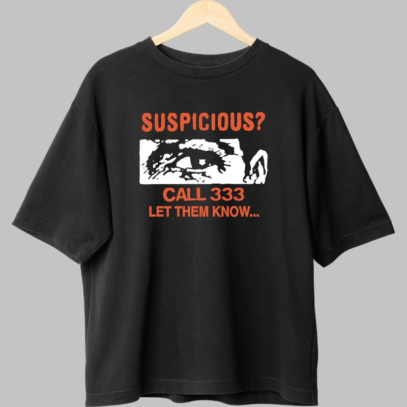 Tricou Suspicious- Call 333 - Statement Urban fata