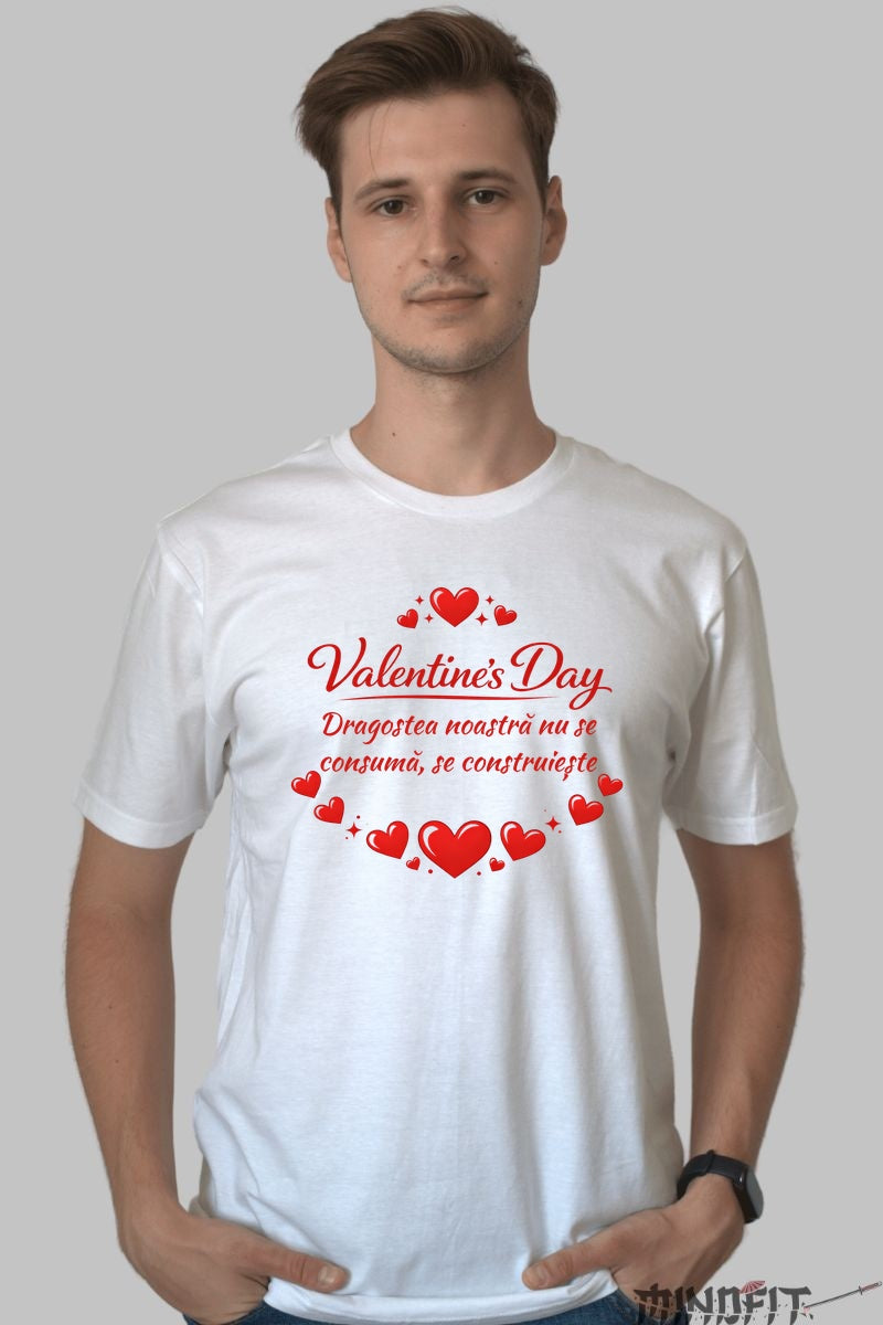 Tricou Valentine's Day - Dragostea Se Construieste barbat alb