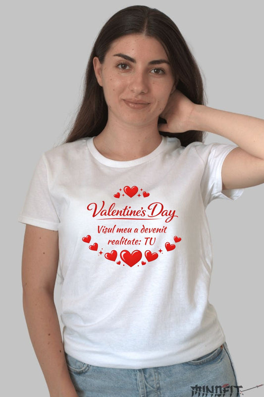 Tricou Valentine's Day - Visul Meu Esti Tu dama alb